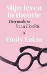 Mijn leven in theorie - Emily Eakin - 9789025322182