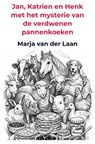Jan, Katrien en Henk met het mysterie van de verdwenen pannenkoeken - Marja Van der Laan - 9789465385617