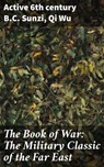 The Book of War: The Military Classic of the Far East - active 6th century B.C. Sunzi ; Qi Wu ; Everett Lockmere - 4057664188373
