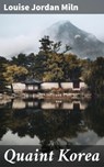 Quaint Korea - Louise Jordan Miln - 4057664589743