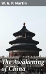 The Awakening of China - W. A. P. Martin ; Owen Bradshaw - 4057664601353