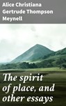 The spirit of place, and other essays - Alice Christiana Gertrude Thompson Meynell ; Tara Reid - 4064066068226