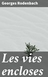 Les vies encloses - Georges Rodenbach - 4064066087838