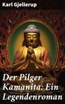 Der Pilger Kamanita: Ein Legendenroman - Karl Gjellerup ; Winslow Marsh - 4064066118839