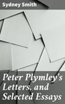 Peter Plymley's Letters, and Selected Essays - Sydney Smith - 4064066236151