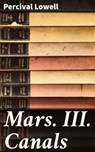 Mars. III. Canals - Percival Lowell ; Miles Stokes - 4064066460358