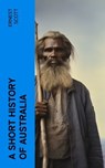 A Short History of Australia - Ernest Scott - 4066339570917