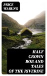Half Crown Bob and Tales of the Riverine - Price Warung ; Paige Caldwell - 8596547322245