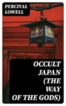 Occult Japan (The Way of the Gods) - Percival Lowell - 8596547386360