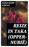 Reize in Taka (Opper-Nubië) - Guillaume Lejean ; Jelle Verbeek - 8596547476917
