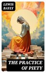 The Practice of Piety - Lewis Bayly ; Cooper Black - 8596547726142