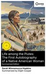 Life among the Piutes: The First Autobiography of a Native American Woman (Summarized Edition) - Sarah Winnemucca Hopkins ; Elijah Cooper - 8596547877134