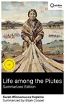 Life among the Piutes (Summarized Edition) - Sarah Winnemucca Hopkins ; Elijah Cooper - 8596547878629