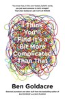 I Think You’ll Find It’s a Bit More Complicated Than That - Ben Goldacre - 9780007505142