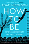 How to Be - Adam Nicolson - 9780008490829