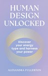 Human Design Unlocked - Alexandra Fullerton - 9780008705848
