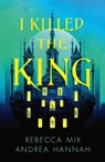 I Killed the King - Andrea Hannah ; Rebecca Mix - 9780008782146