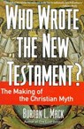 Who Wrote the New Testament?: The Making of the Christian Myth - Mack L Burton - 9780060655181