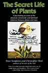 The Secret Life of Plants: A Fascinating Account of the Physical, Emotional, and Spiritual Relations Between Plants and Man - Peter Tompkins - 9780060915872