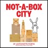 Not-a-Box City - Antoinette Portis - 9780061827280