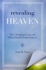 Revealing Heaven: The Christian Case for Near-Death Experiences - John Price - 9780062197719