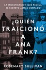 SPA-BETRAYAL OF ANNE FRANK \ Q - Rosemary Sullivan - 9780063076594