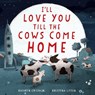 I'll Love You Till the Cows Come Home Padded - Kathryn Cristaldi - 9780063295971