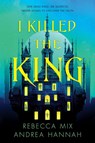 I Killed the King - Rebecca Mix ; Andrea Hannah - 9780063379619