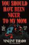 You Should Have Been Nicer to My Mom - Vincent Tirado - 9780063383234