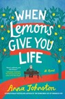When Lemons Give You Life - Anna Johnston - 9780063397347