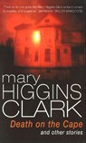 Death On The Cape And Other Stories - Mary Higgins Clark - 9780099280415