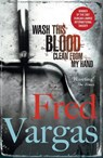 Wash This Blood Clean From My Hand - Fred Vargas - 9780099488965