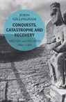 Conquests, Catastrophe and Recovery - John Gillingham - 9780099563242