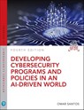 Developing Cybersecurity Programs and Policies in an AI-Driven World - Omar Santos - 9780138074104