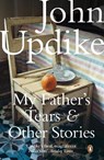 My Father's Tears and Other Stories - John Updike - 9780141042596