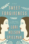 Sweet Forgiveness - Lori Nelson Spielman - 9780147516763