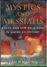 Mystics and Messiahs - Philip (Distinguished Professor of History and Religious Studies Jenkins - 9780195145960