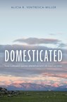Domesticated - Alicia R. (Assistant Professor in the Department of Anthropology Ventresca-Miller - 9780197785942