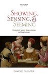 Showing, Sensing, and Seeming - Dominic (University of Sheffield) Gregory - 9780198800071