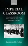 Imperial Classroom - BENJAMIN C. (LECTURER IN THE MODERN HISTORY OF THE MIDDLE EAST,  SOAS) Fortna - 9780199248407