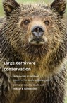 Large Carnivore Conservation - David J. Mattson ; Rebecca Watters ; Avery C. Anderson ; Susan G. Clark ; Douglas Clark ; Linaya Workman ; D. Scott Slocombe ; William M. Pym ; Micheal L. Gibeau ; Seth M. Wilson ; Gregory A. Neudecker ; James J. Jonkel ; J. Daniel Oppenheimer ; Lauren Ri - 9780226107547