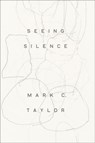 Seeing Silence - Mark C. Taylor - 9780226693668