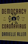 Democracy in the Time of Coronavirus - Danielle Allen - 9780226815602