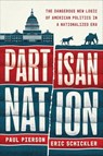 Partisan Nation - Paul Pierson ; Eric Schickler - 9780226836447