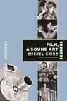 Film, a Sound Art - Michel Chion - 9780231137775