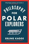 Philosophy for Polar Explorers - Erling Kagge - 9780241404867