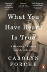 What You Have Heard Is True - Carolyn Forche - 9780241405581