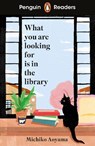 Penguin Readers Level 4: What You Are Looking For Is In The Library (ELT Graded Reader) - Michiko Aoyama - 9780241753965