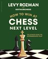 How to Win at Chess, Next Level - Levy Rozman ; GothamChess - 9780241835845