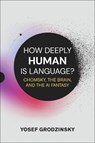 How Deeply Human Is Language? - Yosef Grodzinsky - 9780262052009